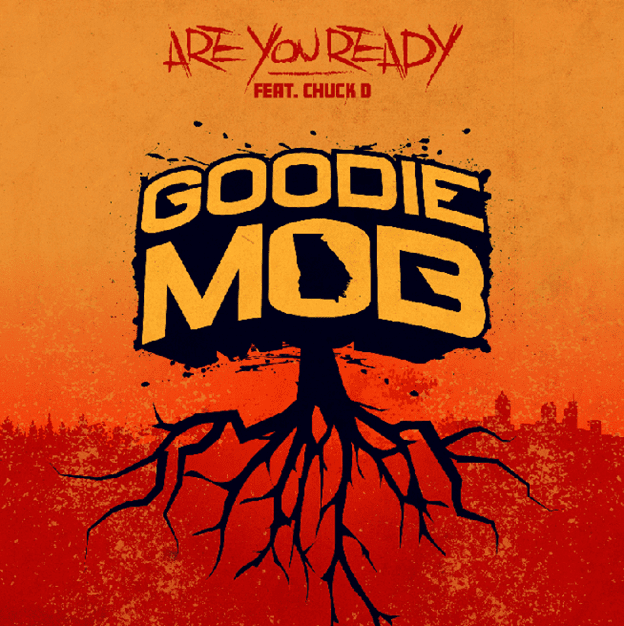 GOODIE MOB DROPS NEW HARD HITTING LYRIC VIDEO FOR “ARE YOU READY” FEAT. CHUCK D