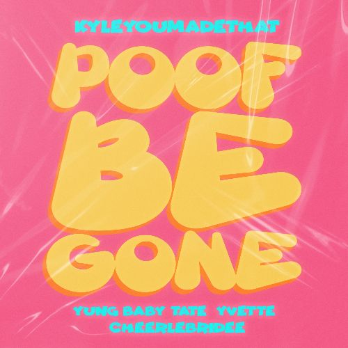 KYLEYOUmadethat Releases Poof Be Gone Track