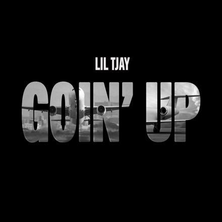 LIL TJAY CELEBRATES HIS 21ST BIRTHDAY EARLY WITH BRAND NEW TRACK “GOIN’ UP”