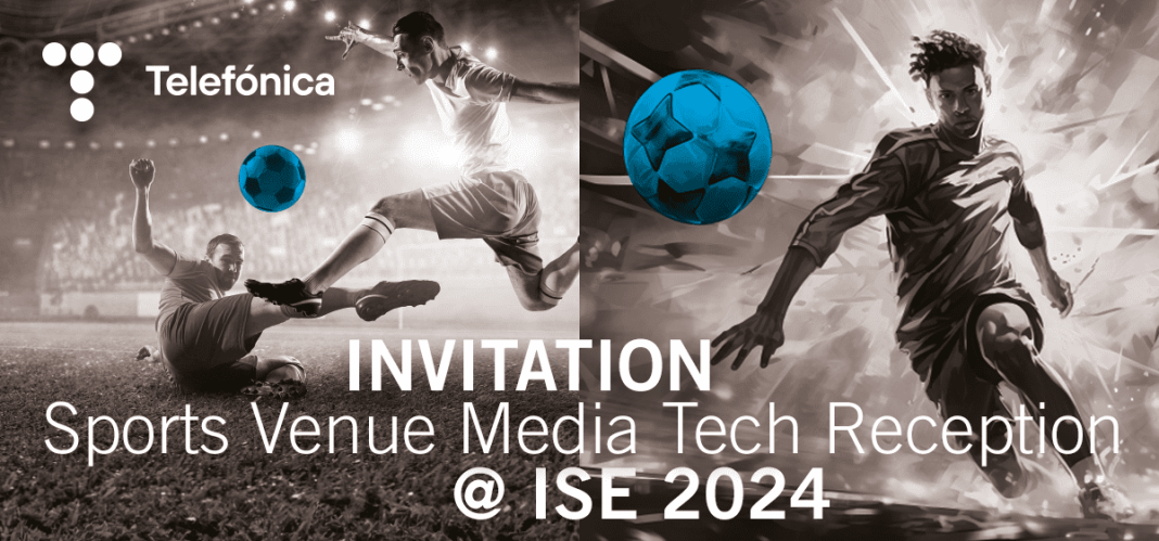 Telefónica invites to Sports Venue Media Tech Reception at ISE 2024